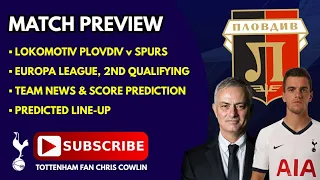 MATCH PREVIEW, TEAM NEWS & PREDICTED LINE-UP: Lokomotiv Plovdiv v Tottenham Hotspur: Europa League