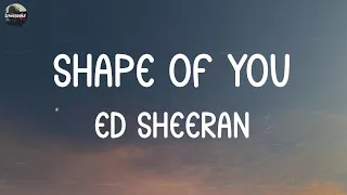 Ed Sheeran - Shape of You (Lyrics) | Glass Animals, James Arthur ft. Anne-Marie,... (Mix Lyrics)
