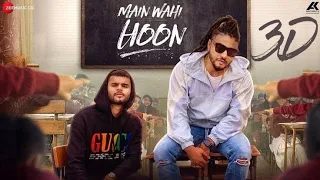 Main Wahi Hoon 3D Song - Raftaar Feat. Karma || The School Song