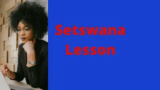 Setswana lessons on the equivalents of ' There is ' , ' There are ' ' There will be ' and so on