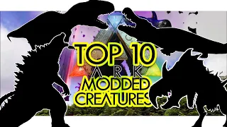 Top 10 Modded Creatures in ARK Survival Evolved (Community Voted)