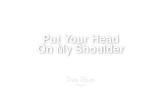 (1 HOUR) Put Your Head On My Shoulder - Paul Anka