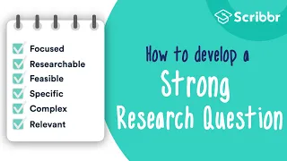 How to Develop a STRONG Research Question | Scribbr 🎓
