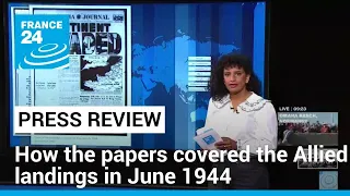 D-Day: How the papers covered the Normandy landings in June 1944 • FRANCE 24 English