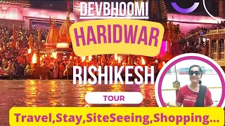 DEVBHOOMI HARIDWAR RISHIKESH TOUR | Complete Guide to Stay, Travel, Shopping, SiteSeeing | हरिद्वार