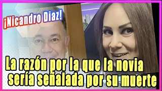 La razón por la que la novia de Nicandro Díaz sería señalada por la muerte del productor