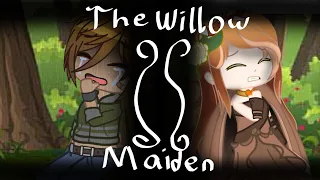 The Willow Maiden