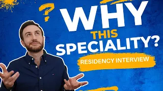 WHY your Specialty? Residency Interview Questions and Answers