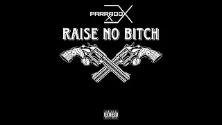 Parradox- Raise No Bitch (Official Audio)