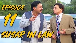 Sussar in Law | Episode 11 | Qavi Khan | Sohail Ahmed | Faisal Rehman | Saba Qamar | Sofia Mirza