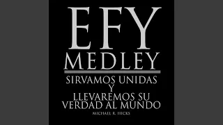 Efy Medley: Sirvamos Unidas y Llevaremos Su Verdad al Mundo (Spanish)