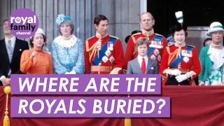 Royal Deaths: Where Do Royals Go When They Die?