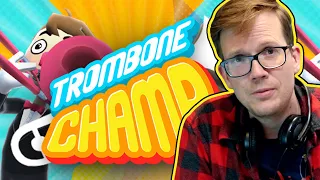 Let's Play Trombone Champ!