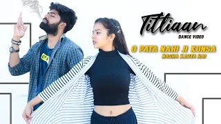 O Pata Nahi Ji Konsa Nasha Karta Hai ( Titliaan ) Dance Video | Hani Saini Tannu Verma Choreography