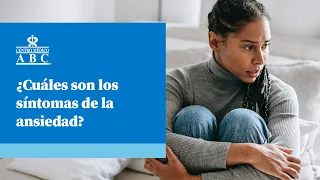 ¿Cuáles son los síntomas de la ansiedad?