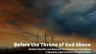 Before the Throne of God Above by Lou Fellingham (Lyrics)