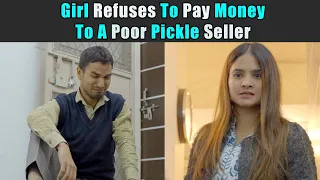 Girl Refuses To Pay Money To A Poor Pickle Seller  | Purani Dili Talkies | Hindi Short Films