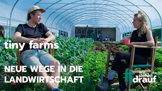 wir stehen drauf - tiny farms - Neue Wege in die Landwirtschaft #microfarming #marketgardening