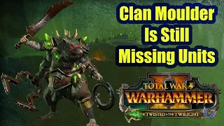 Clan Moulder Are STILL Missing Units - The Twisted And The Twilight - Total War Warhammer 2