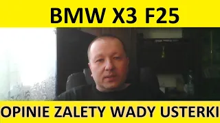 BMW X3 F25 opinie, recenzja, zalety, wady, usterki, awarie, jaki silnik, spalanie, ceny, używane?
