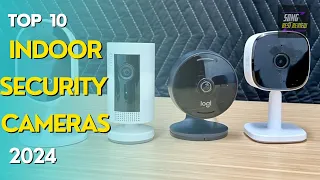 TOP 10 BEST INDOOR SECURITY CAMERAS OF 2024