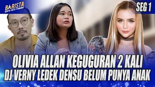 OLIVIA ALLAN KEGUGURAN SAMPE 2 KALI, DJ VERNY SINDIR DENNY SUMARGO BELUM PUNYA ANAK !! - BARISTA