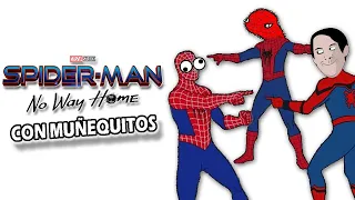 SPIDER-MAN NO WAY HOME Resumen Estúpido con Muñequitos