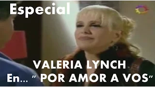 Especial: VALERIA LYNCH en "POR AMOR A VOS"