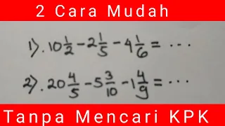 2 Cara Pengurangan 3 Pecahan Campuran || Tanpa Mencari KPK