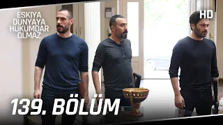 Eşkıya Dünyaya Hükümdar Olmaz 139. Bölüm | SEZON FİNALİ HD İZLE