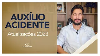 COMO FICA O AUXÍLIO-ACIDENTE EM 2023