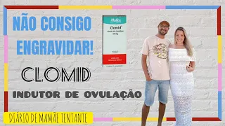 CLOMID|NÃO CONSIGO ENGRAVIDAR|DIÁRIO DE MAMÃE TENTANTE|