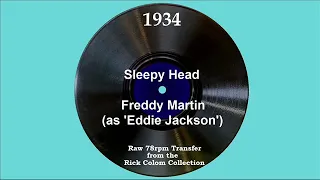 1934 Freddy Martin (as ‘Eddie Jackson’) - Sleepy Head (Elmer Feldkamp, vocal)