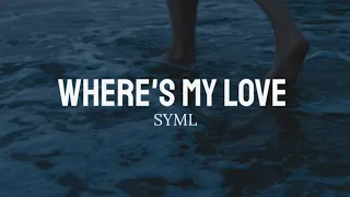 Where's my love - SYML (lyrics)