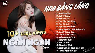 HOA BẰNG LĂNG x NGÃ TƯ ĐƯỜNG ♫ NGÂN NGÂN COVER - Nhạc ballad buồn tâm trạng TOÀN BÀI HAY