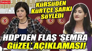 HDP'den skandal görüntüler sonrası Erdoğan'a çok sert tepki! Flaş Semra Güzel açıklaması!