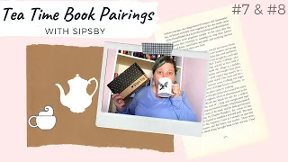 Tea Time Book Pairings with Sipsby #7 & #8