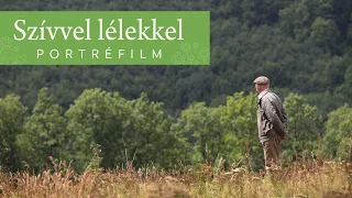 Szívvel lélekkel | Portréfilm a bükki füvesemberről, Szabó Gyuri bácsiról