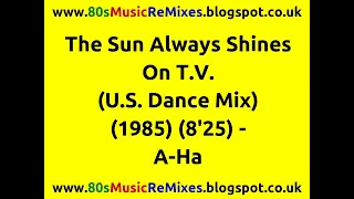 The Sun Always Shines On T.V. (U.S. Dance Mix) - A-Ha | 80s Dance Music | 80s Club Mixes