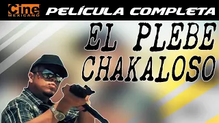 El Plebe Chakaloso | Película Completa | Cine Mexicano