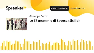 Le 37 mummie di Savoca (Sicilia) (creato con Spreaker)