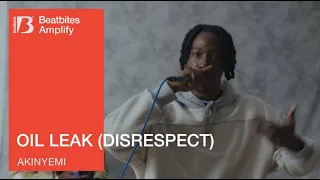 AKINYEMI performs 'Oil Leak (Disrespect)' | AMPLIFY