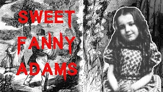 The Horrifying & Disturbing Case of Fanny Adams