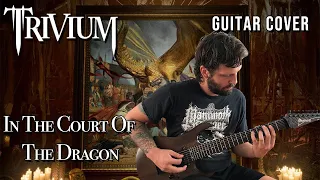 Trivium - In The Court Of The Dragon (Guitar Cover)