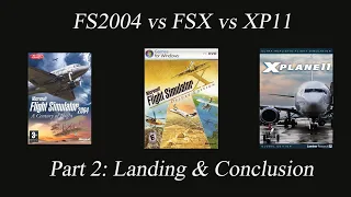 FS2004 vs FSX vs X-Plane 11 Comparison Part 2 | Landing and Conclusion (watch till end)