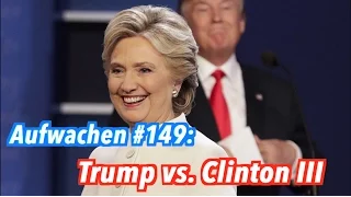 Trump vs. Clinton, dritte Debatte - Aufwachen Podcast #149