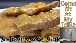 So-Tender Swiss Steak - A Favorite in our Family - You’ll Love the Taste, the Tenderness and Aroma!