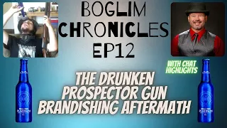 Boglim Chronicles - Ep12 Drunk Gun Stream Aftermath