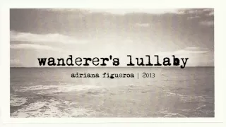 "Wanderer's Lullaby" (Original Song) (Adriana Figueroa)