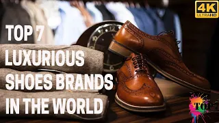 Top 7 Luxurious Shoe Brands in the World 4K | Clear Explanation